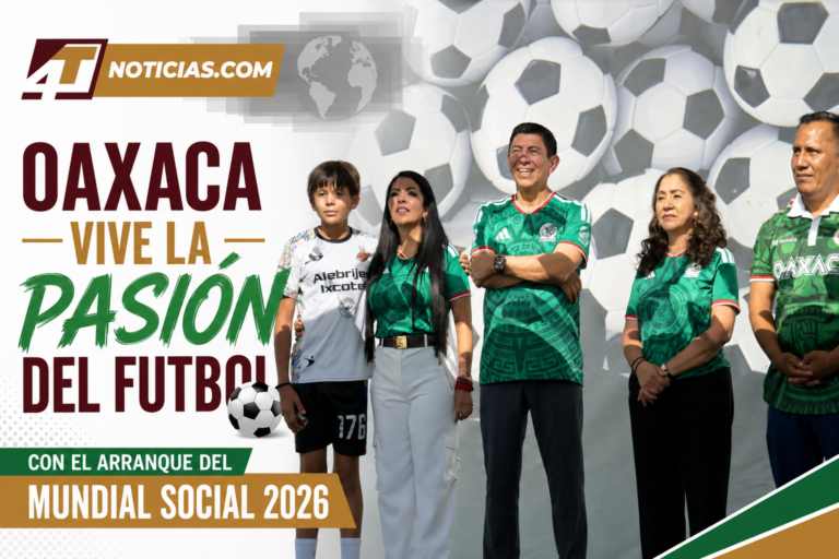 OAXACA VIVE LA PASIÓN DEL FUTBOL CON EL ARRANQUE DEL MUNDIAL SOCIAL 2026