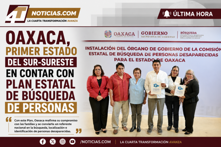 OAXACA, PRIMER ESTADO DEL SUR-SURESTE EN CONTAR CON PLAN ESTATAL DE BÚSQUEDA DE PERSONAS