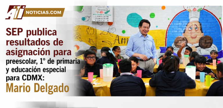 SEP publica resultados de asignación para preescolar, 1° de primaria y educación especial para CDMX: Mario Delgado