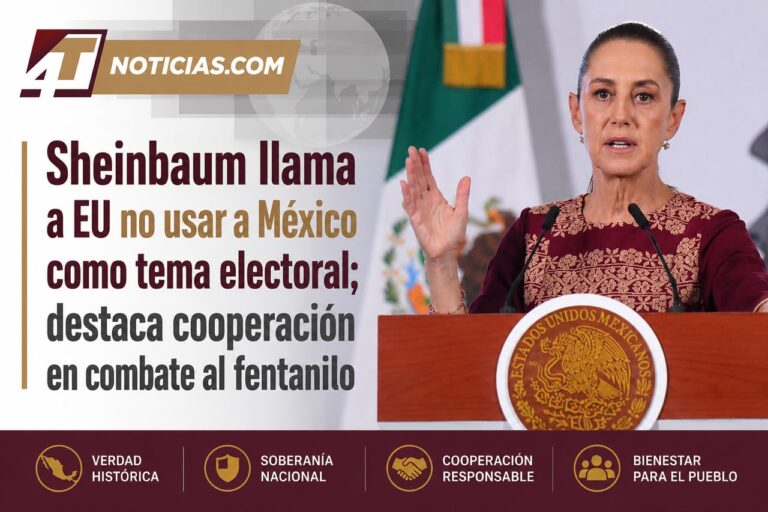 Sheinbaum llama a EU no usar a México como tema electoral; destaca cooperación en combate al fentanilo