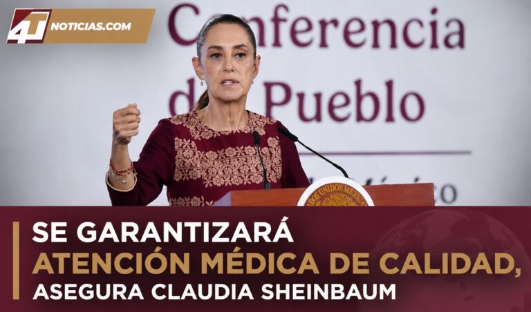 Se garantizará atención médica de calidad, asegura Claudia Sheinbaum