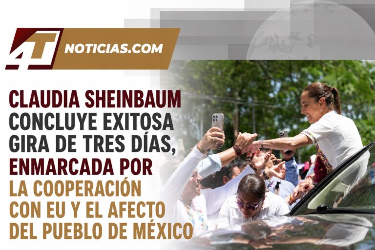 Claudia Sheinbaum concluye exitosa gira de tres días, enmarcada por la cooperación con EU y el afecto del pueblo de México