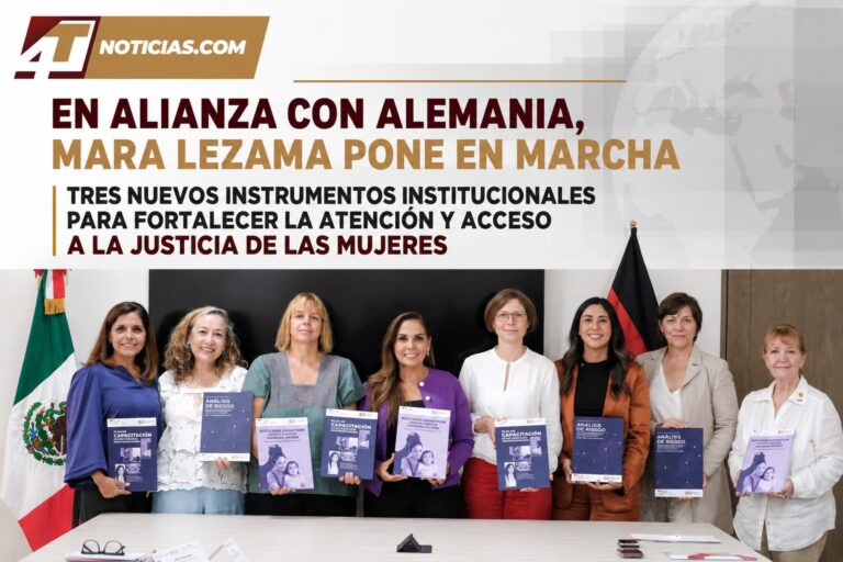 En alianza con Alemania, Mara Lezama pone en marcha tres nuevos instrumentos institucionales para fortalecer la atención y acceso a la justicia de las mujeres