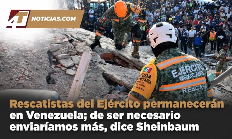 Rescatistas del Ejército permanecerán en Venezuela; de ser necesario enviaríamos más, dice Sheinbaum