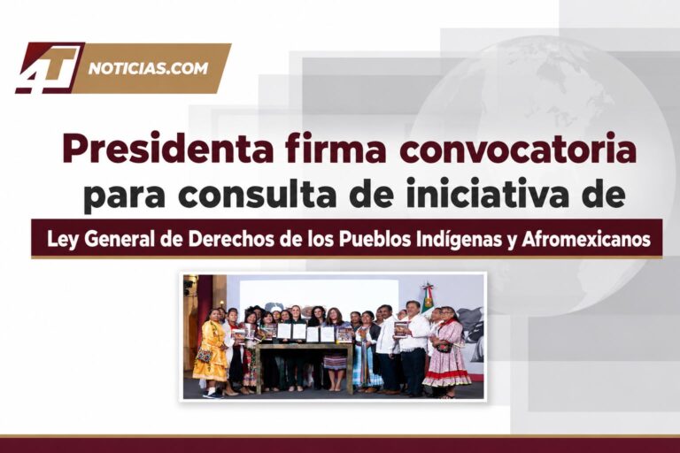 Presidenta firma convocatoria para consulta de iniciativa de Ley General de Derechos de los Pueblos Indígenas y Afromexicanos