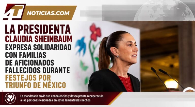 La Presidenta Claudia Sheinbaum expresa solidaridad con familias de aficionados fallecidos durante festejos por triunfo de México