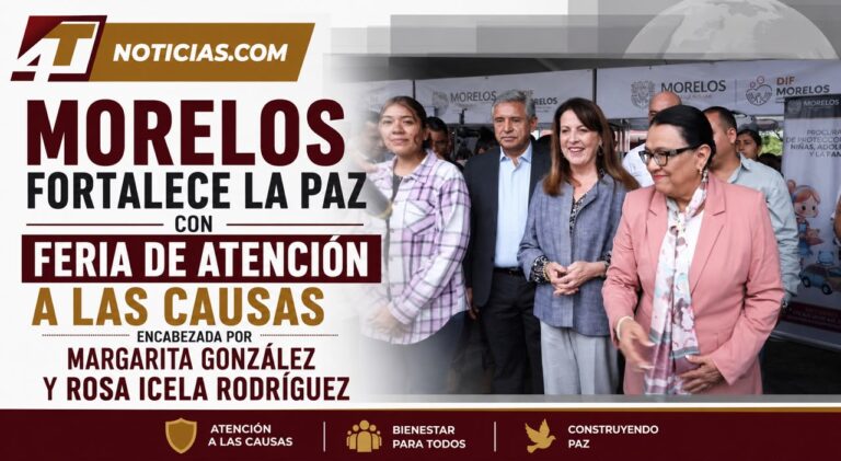 Morelos fortalece la paz con Feria de Atención a las Causas encabezada por Margarita González y Rosa Icela Rodríguez