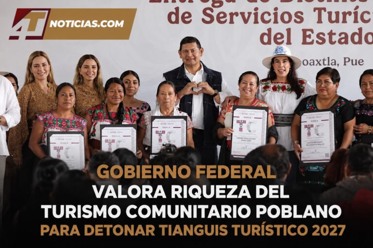 Gobierno Federal valora riqueza del Turismo Comunitario poblano para detonar Tianguis Turístico 2027