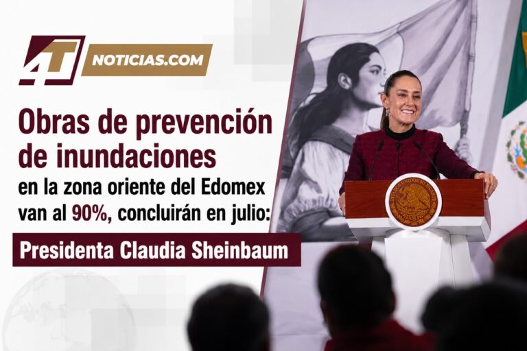 Obras de prevención de inundaciones en la zona oriente del Edomex van al 90%, concluirán en julio: Presidenta Claudia Sheinbaum