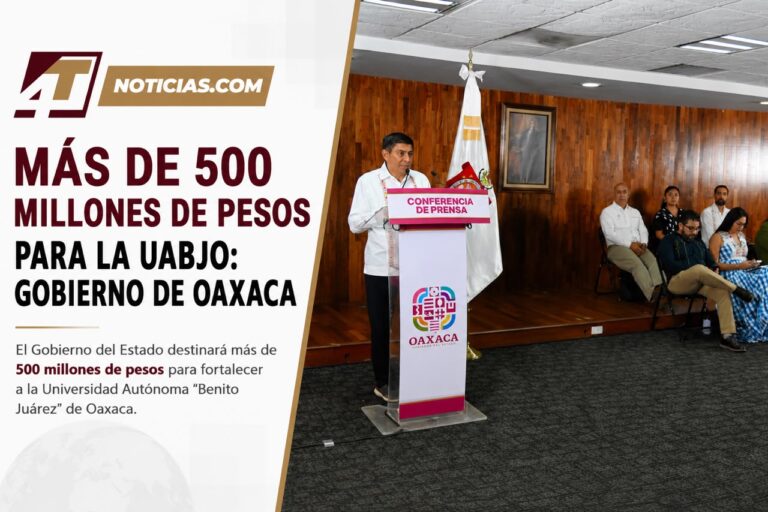 MÁS DE 500 MILLONES DE PESOS PARA LA UABJO: GOBIERNO DE OAXACA