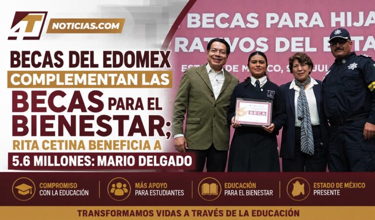 Becas del Edomex complementan las Becas para el Bienestar; Rita Cetina beneficia a 5.6 millones: Mario Delgado