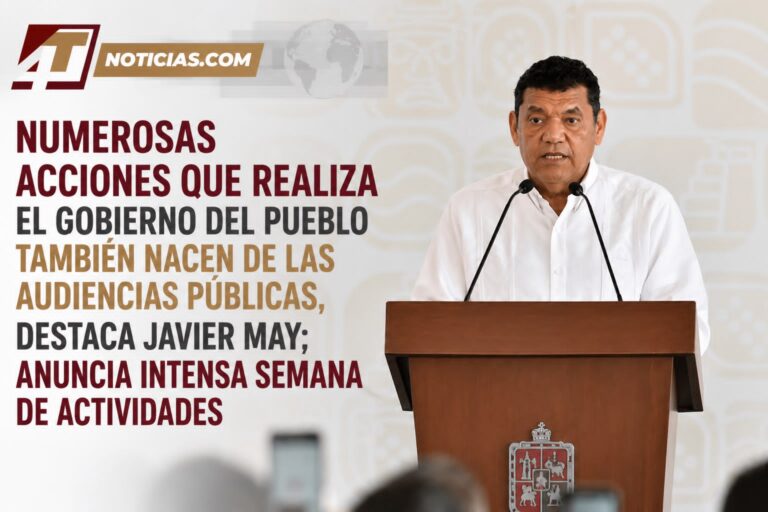 Numerosas acciones que realiza el Gobierno del Pueblo también nacen de las audiencias públicas, destaca Javier May; anuncia intensa semana de actividades