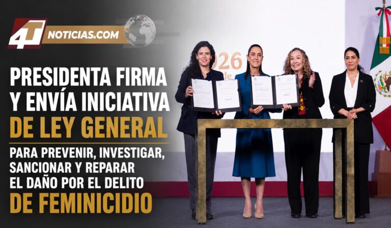 Presidenta firma y envía iniciativa de Ley General para prevenir, investigar, sancionar y reparar el daño por el delito de feminicidio