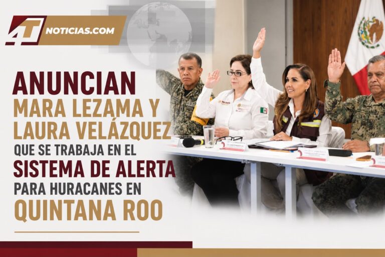 Anuncian Mara Lezama y Laura Velázquez que se trabaja en el Sistema de Alerta para huracanes en Quintana Roo