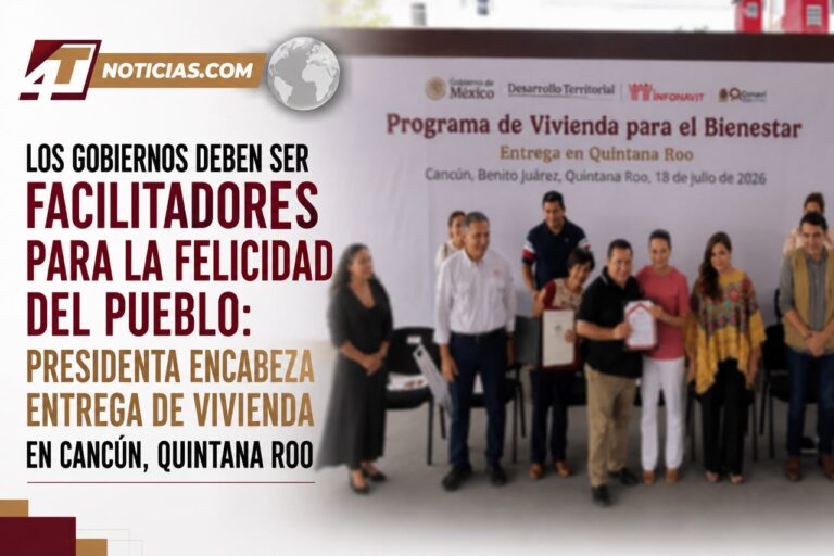 Los gobiernos deben ser facilitadores para la felicidad del pueblo: Presidenta encabeza entrega de vivienda en Cancún, Quintana Roo