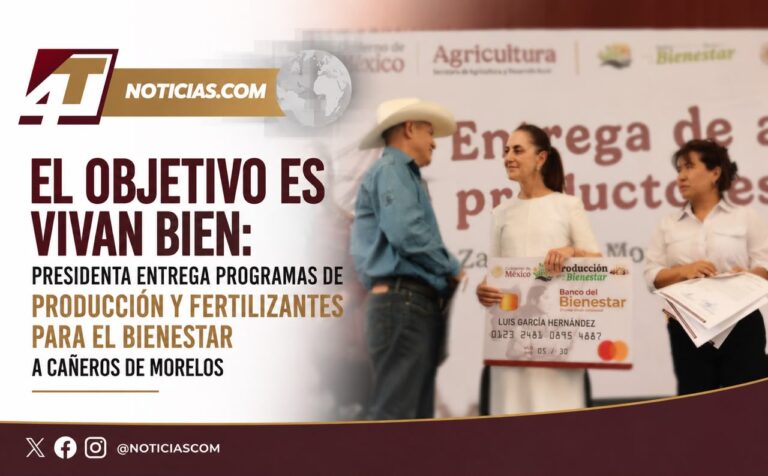 El objetivo es que vivan bien: presidenta entrega programas de Producción y Fertilizantes para el Bienestar a cañeros de Morelos