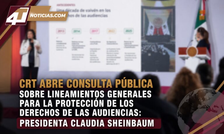 CRT abre consulta pública sobre lineamientos generales para la protección de los derechos de las audiencias: presidenta Claudia Sheinbaum