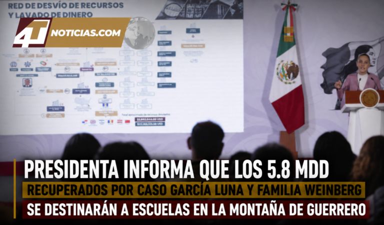 Presidenta informa que los 5.8 mdd recuperados por caso García Luna y familia Weinberg se destinarán a escuelas en la Montaña de Guerrero