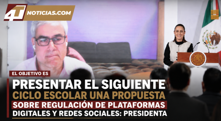 El objetivo es presentar el siguiente ciclo escolar una propuesta sobre regulación de plataformas digitales y redes sociales: presidenta