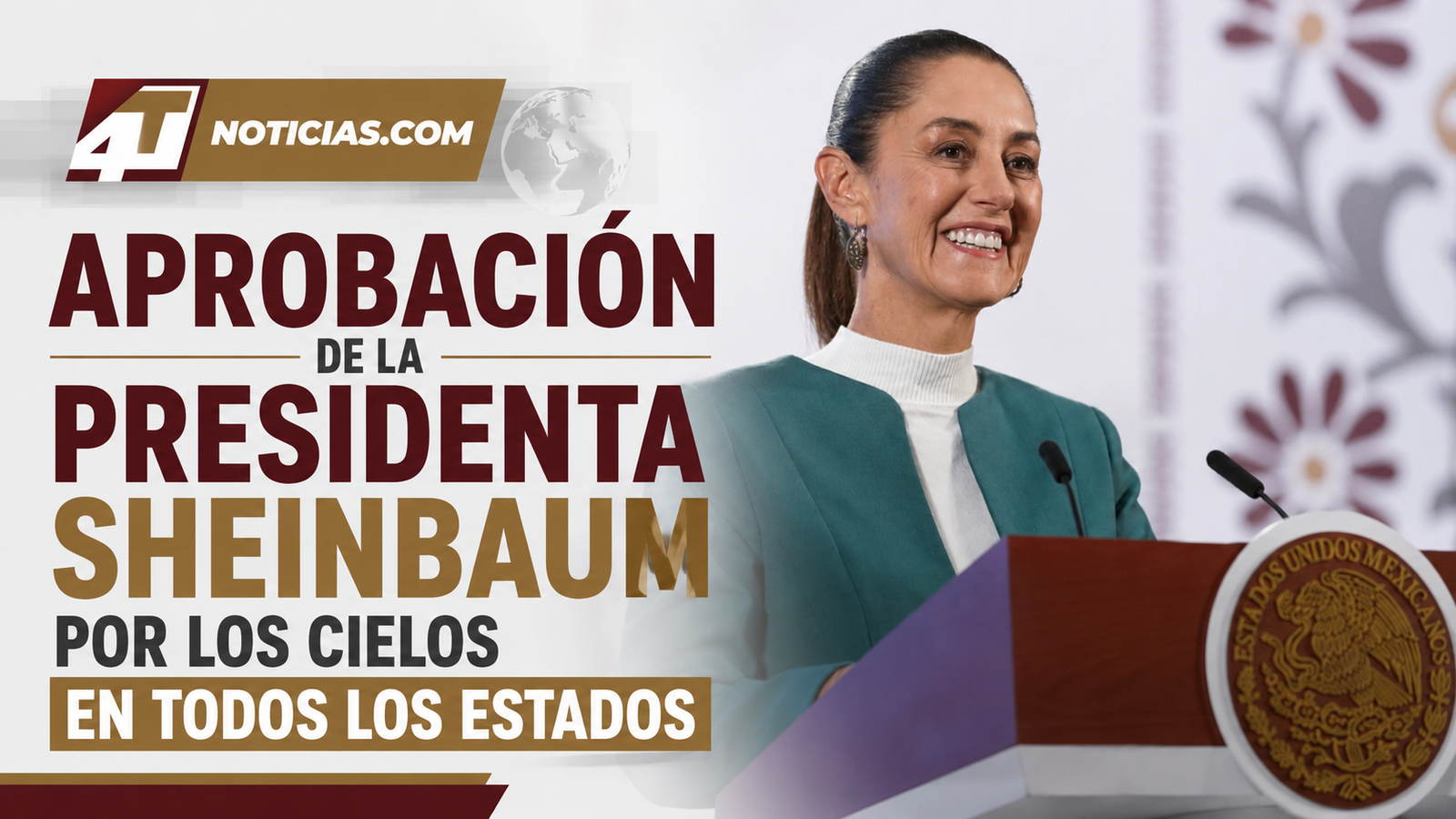 Aprobación de la Presidenta Sheinbaum por los cielos en todos los estados