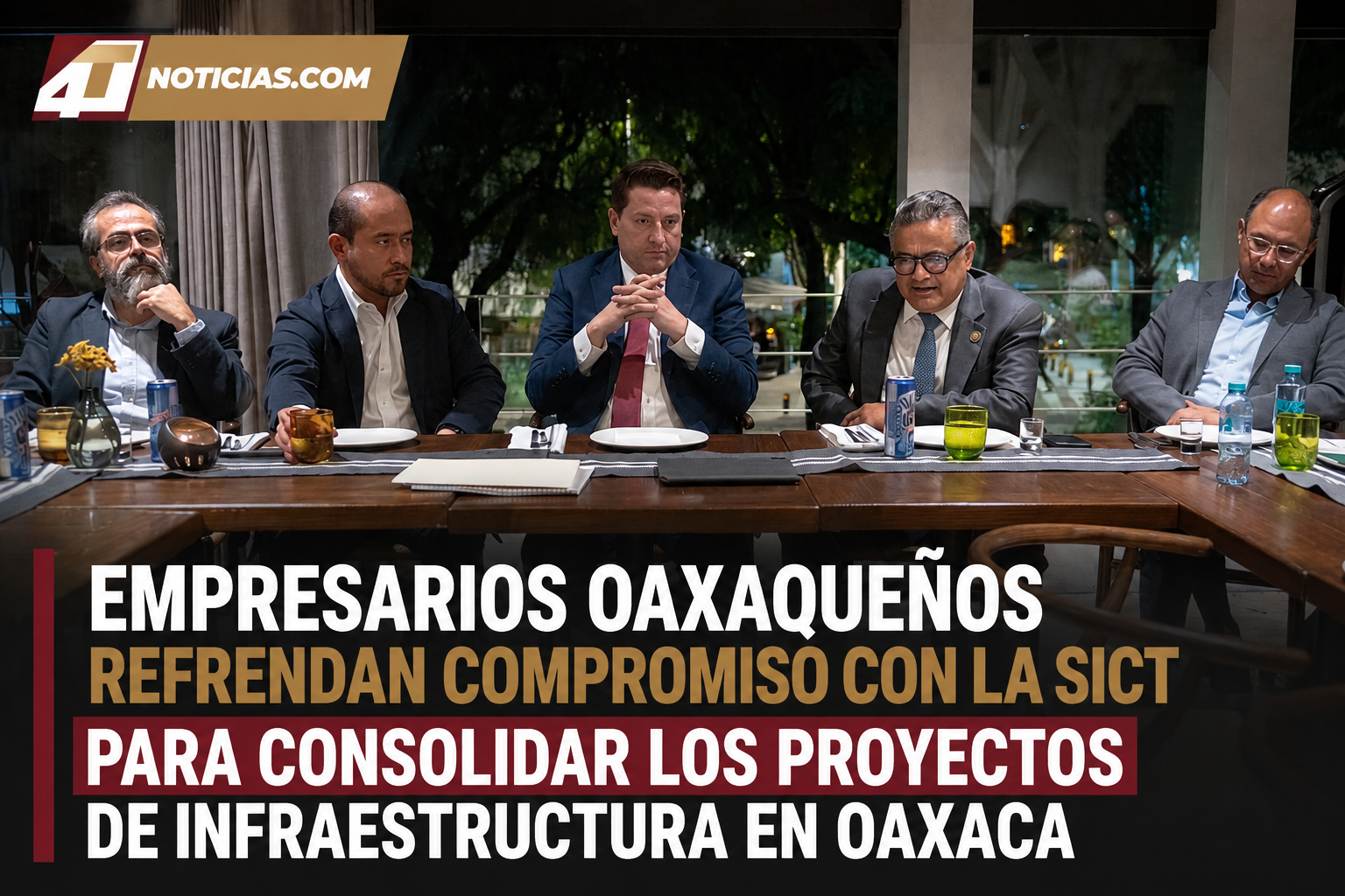 EMPRESARIOS OAXAQUEÑOS REFRENDAN COMPROMISO CON LA SICT PARA CONSOLIDAR LOS PROYECTOS DE INFRAESTRUCTURA EN OAXACA