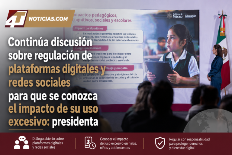 Continúa discusión sobre regulación de plataformas digitales y redes sociales para que se conozca el impacto de su uso excesivo: presidenta