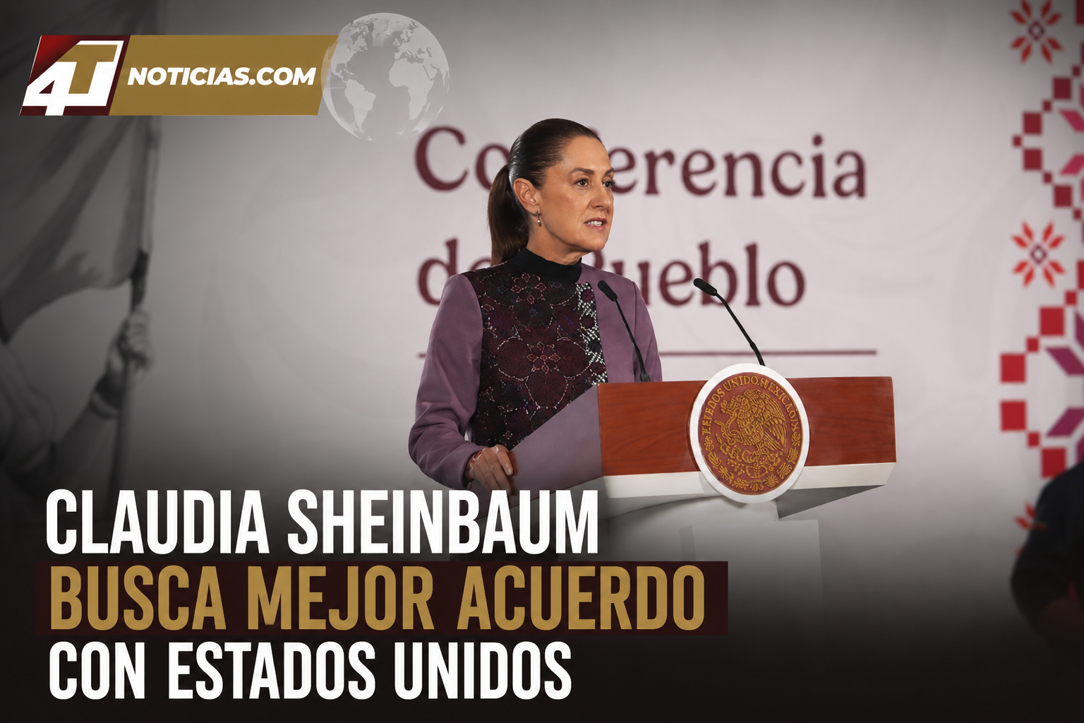 Claudia Sheinbaum busca mejor acuerdo con Estados Unidos