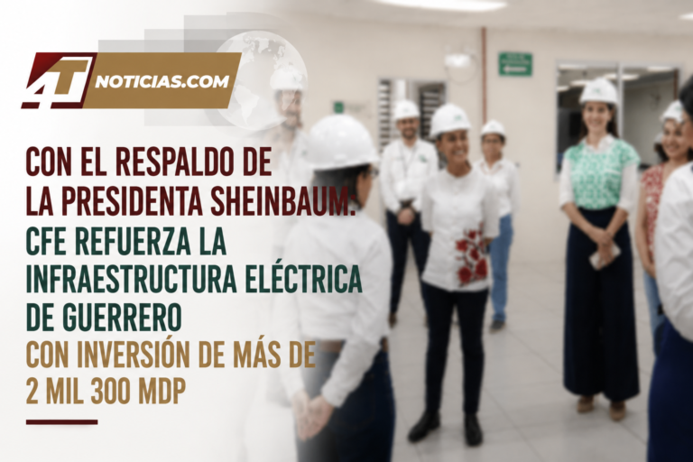 Con el respaldo de la Presidenta Sheinbaum: CFE refuerza la infraestructura eléctrica de Guerrero con inversión de más de 2 mil 300 mdp