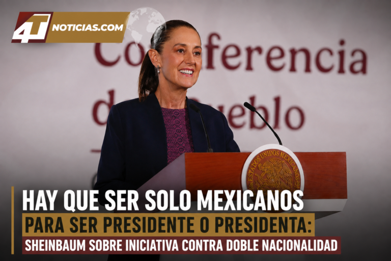 Hay que ser solo mexicanos para ser presidente o presidenta: Sheinbaum sobre iniciativa contra doble nacionalidad