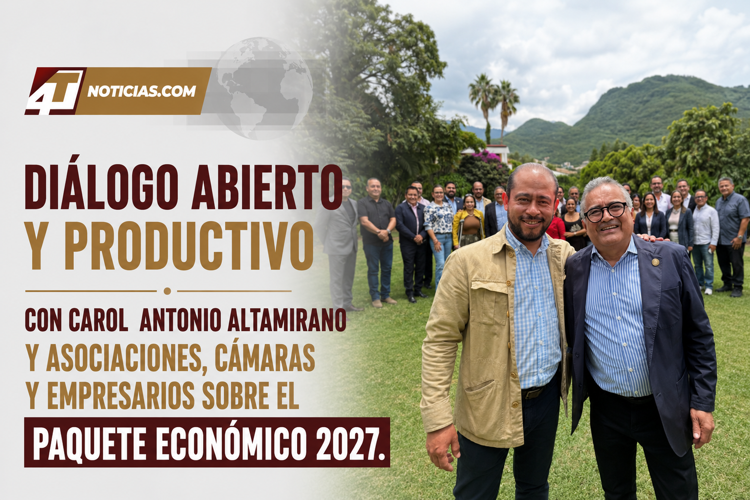 Diálogo Abierto y Productivo con Carol  Antonio Altamirano y Asociaciones, Cámaras y Empresarios sobre el Paquete Económico 2027.