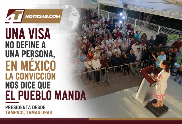 Una visa no define a una persona, en México la convicción nos dice que el pueblo manda: Presidenta desde Tampico, Tamaulipas