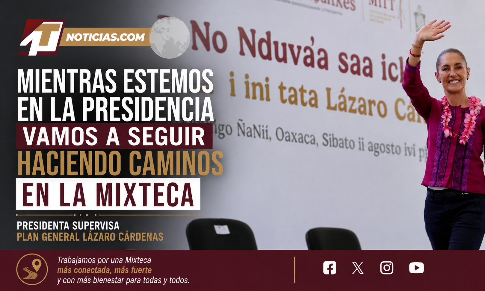 Mientras estemos en la presidencia vamos a seguir haciendo caminos en la mixteca: presidenta supervisa Plan General Lázaro Cárdenas