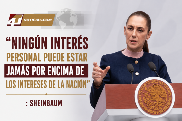 “Ningún interés personal puede estar jamás por encima de los intereses de la Nación”: Sheinbaum