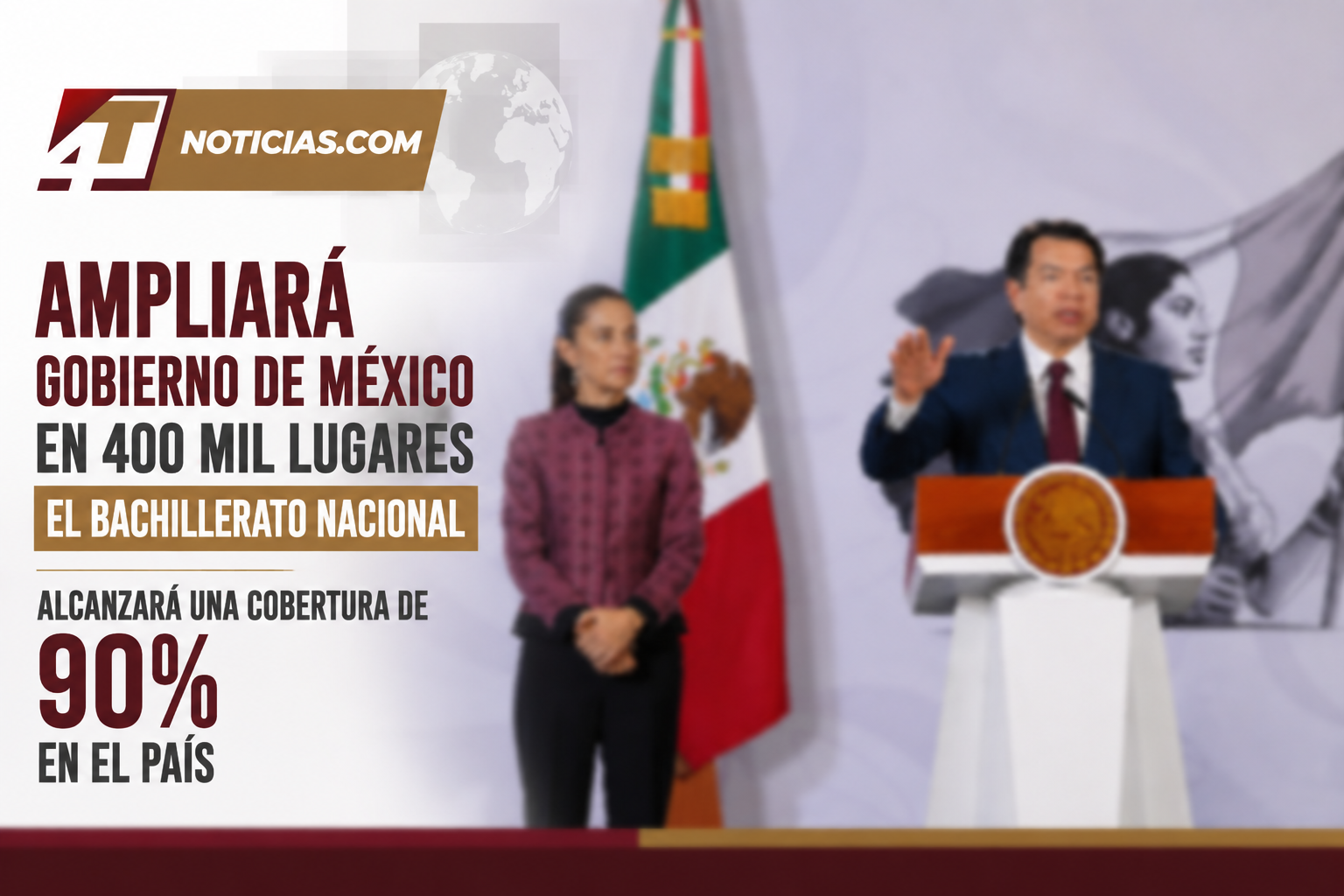 Ampliará Gobierno de México en 400 mil lugares el Bachillerato Nacional; alcanzará una cobertura de 90% en el país