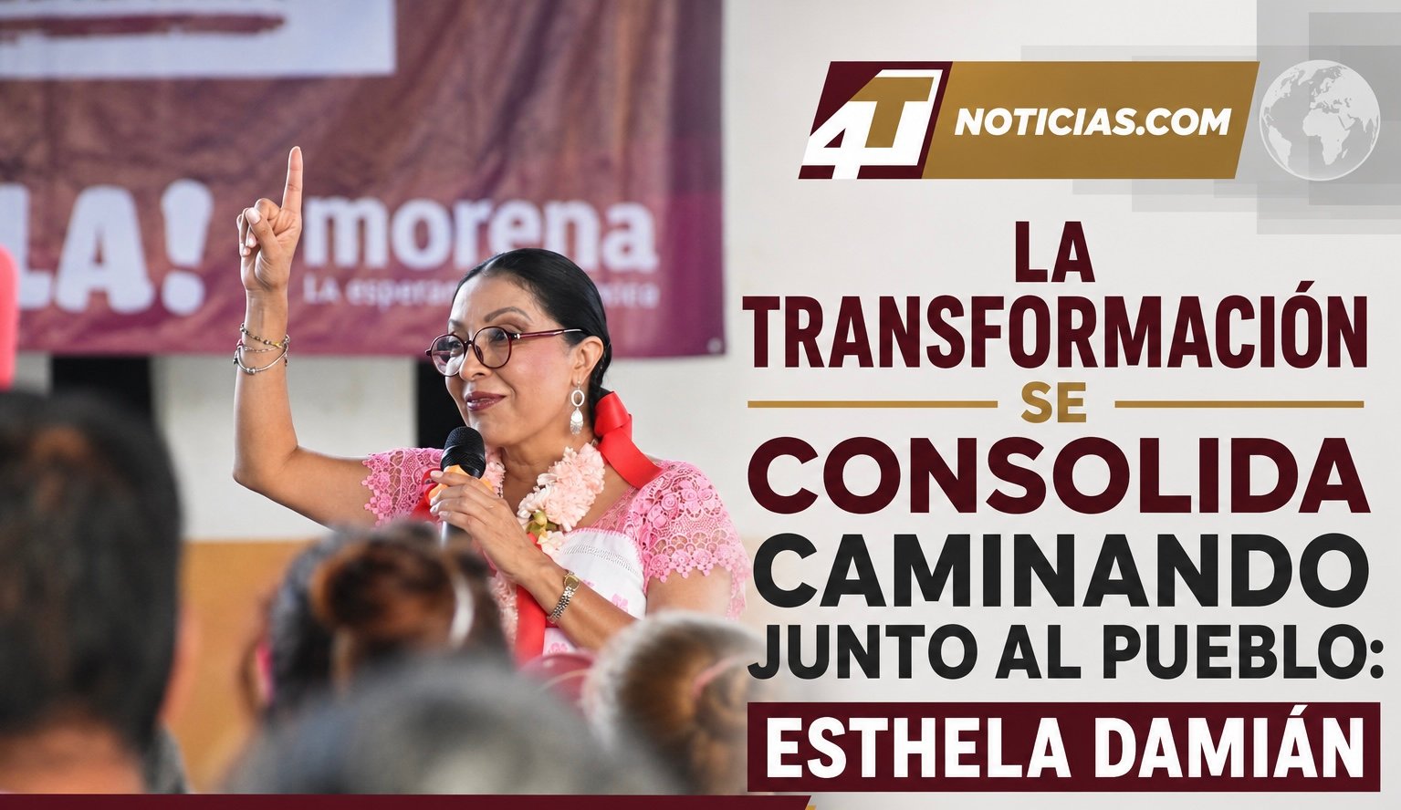 La transformación se consolida caminando junto al pueblo: Esthela Damián