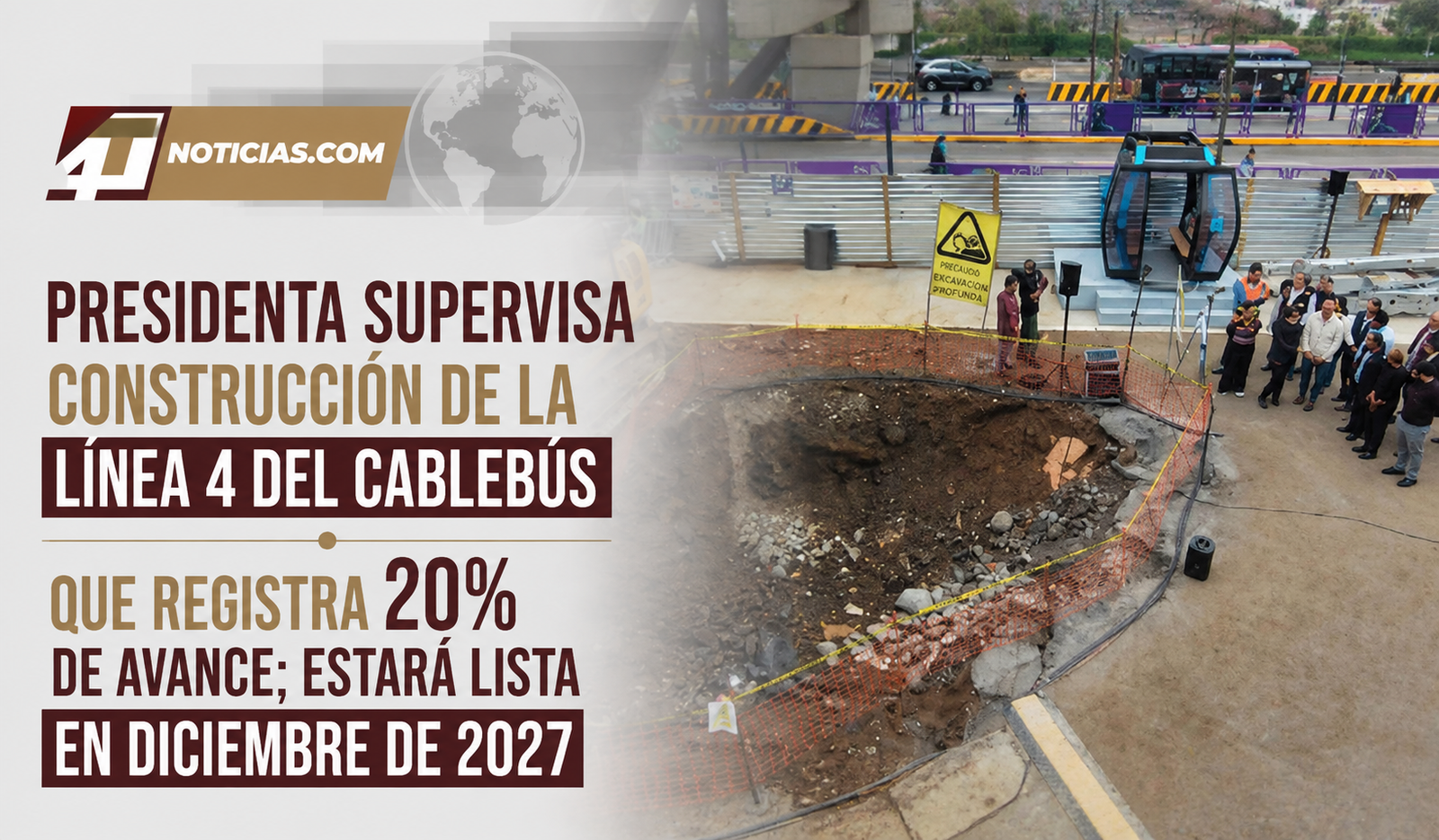 Presidenta supervisa construcción de la Línea 4 del Cablebús que registra 20% de avance; estará lista en diciembre de 2027