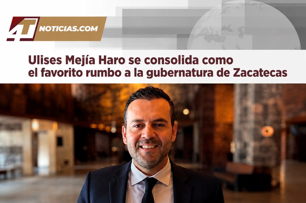 Ulises Mejía Haro se consolida como el favorito rumbo a la gubernatura de Zacatecas