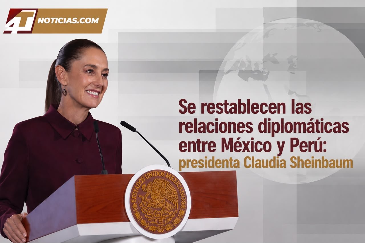 Se restablecen las relaciones diplomáticas entre México y Perú: presidenta Claudia Sheinbaum
