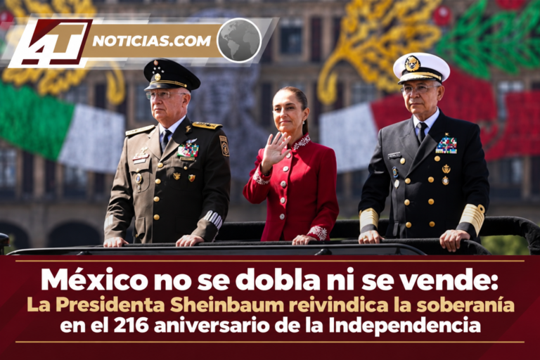 México no se dobla ni se vende: La Presidenta Sheinbaum reivindica la soberanía en el 216 aniversario de la Independencia