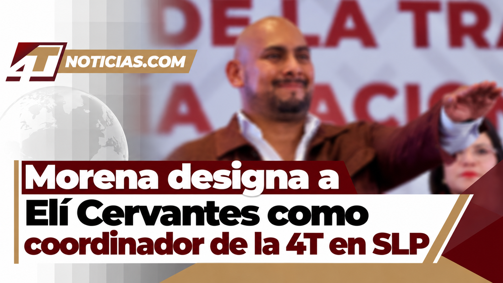 Morena designa a Elí Cervantes como coordinador de la 4T en SLP