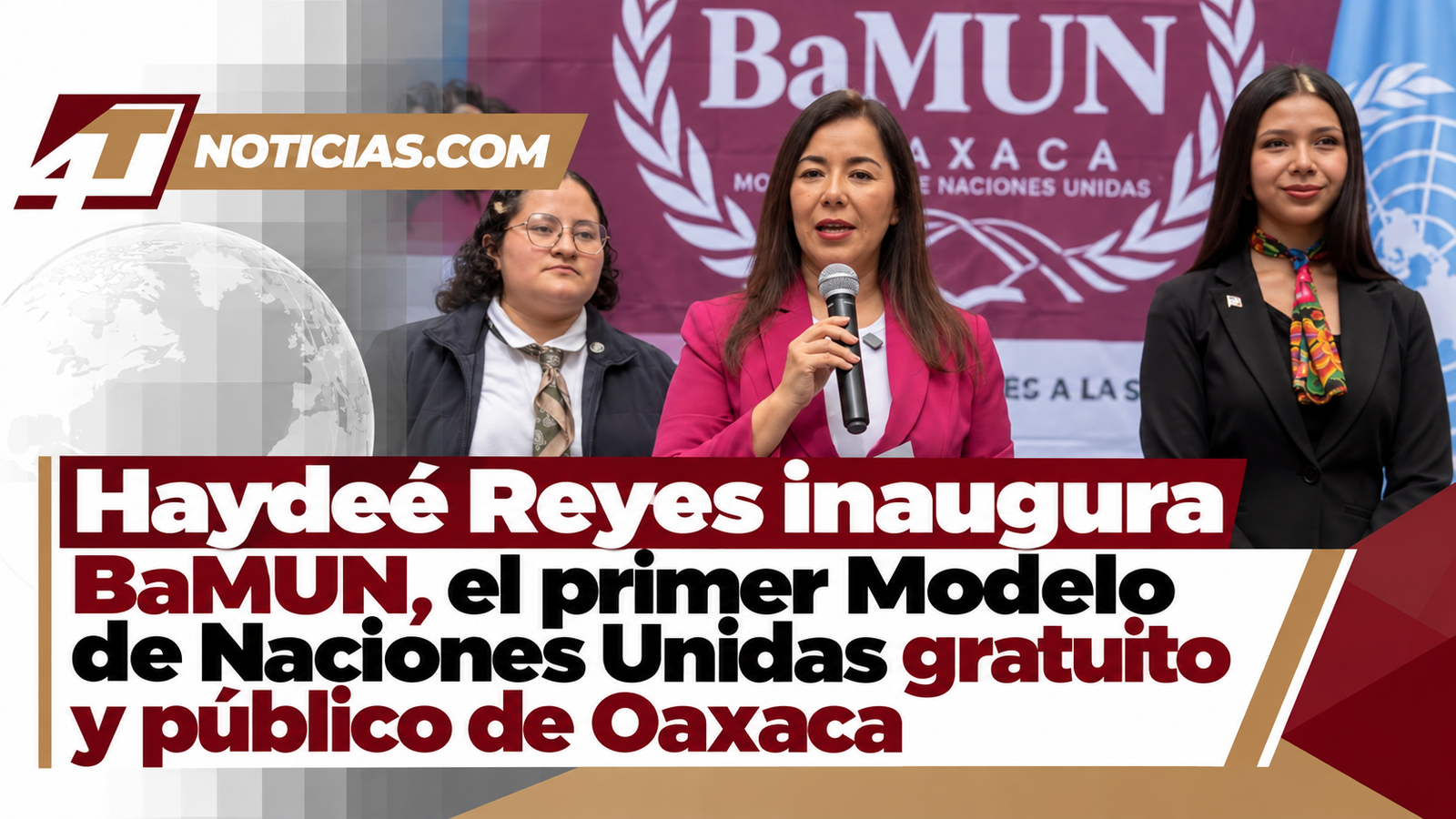 Haydeé Reyes inaugura BaMUN, el primer Modelo de Naciones Unidas gratuito y público de Oaxaca