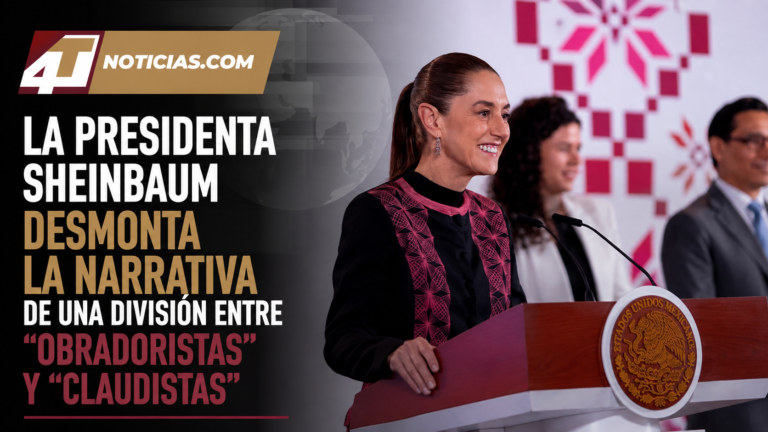 La Presidenta Sheinbaum desmonta la narrativa de una división entre “obradoristas” y “claudistas”