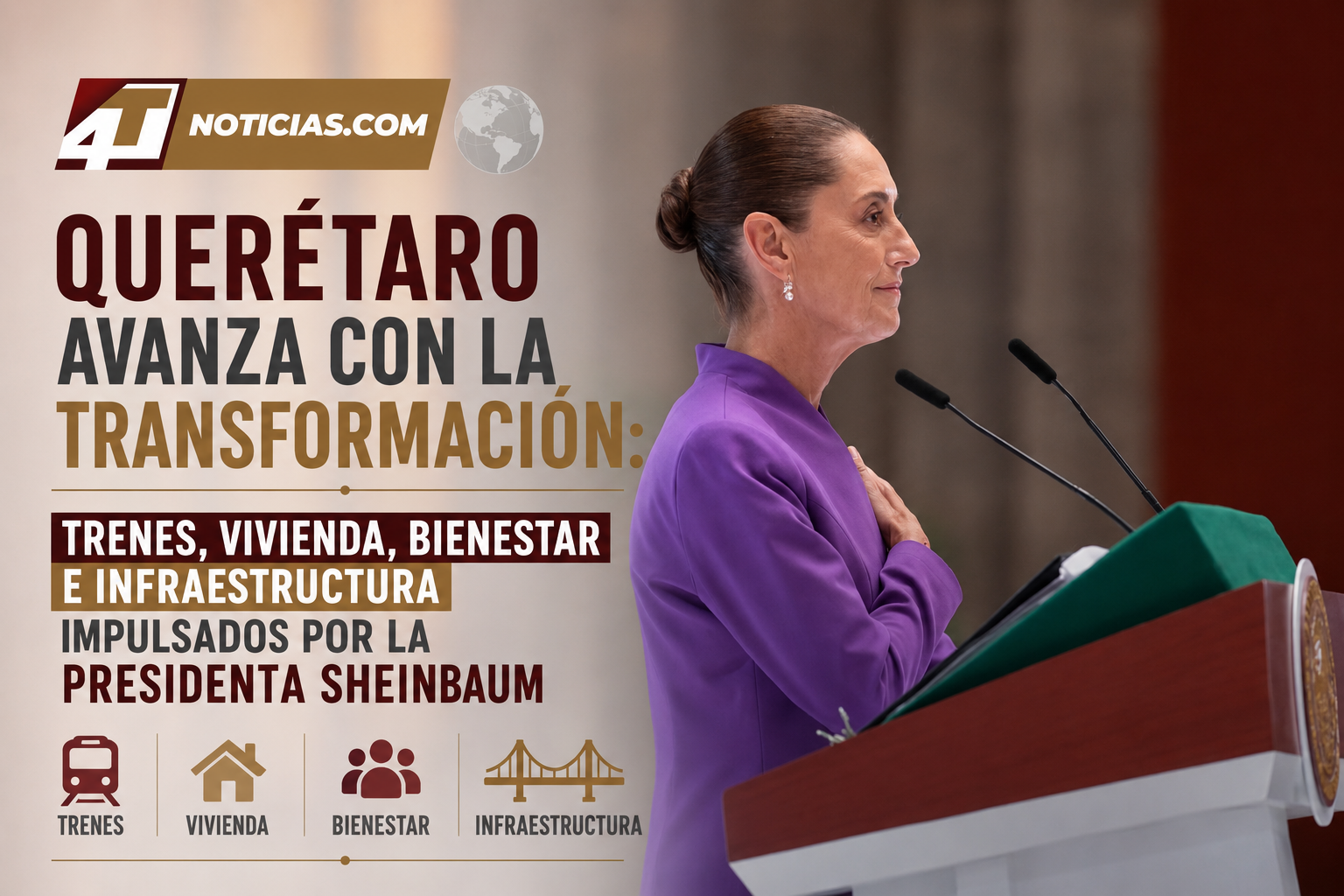 Querétaro avanza con la Transformación: trenes, vivienda, bienestar e infraestructura impulsados por la Presidenta Sheinbaum