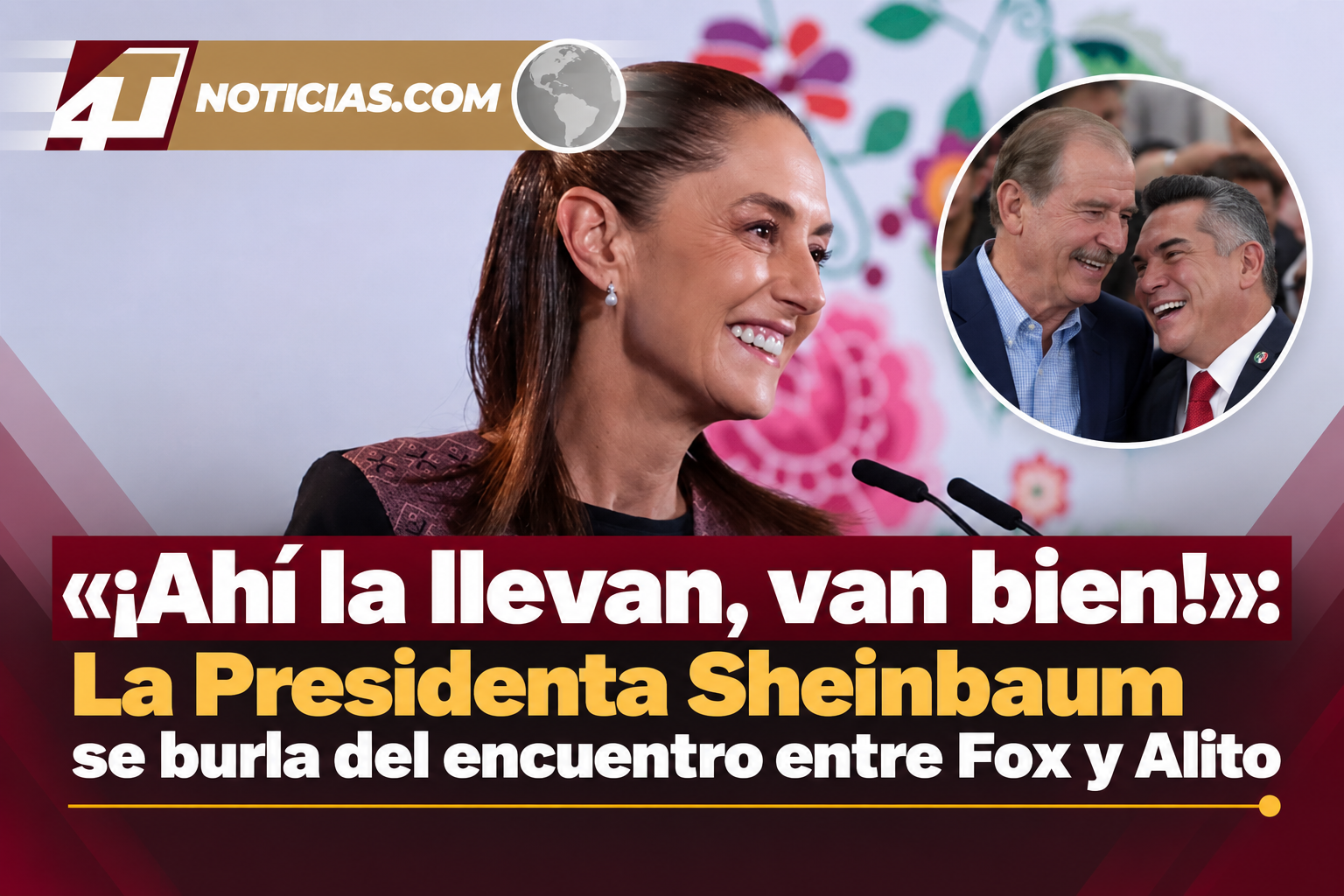 «¡Ahí la llevan, van bien!»: La Presidenta Sheinbaum se burla del encuentro entre Fox y Alito