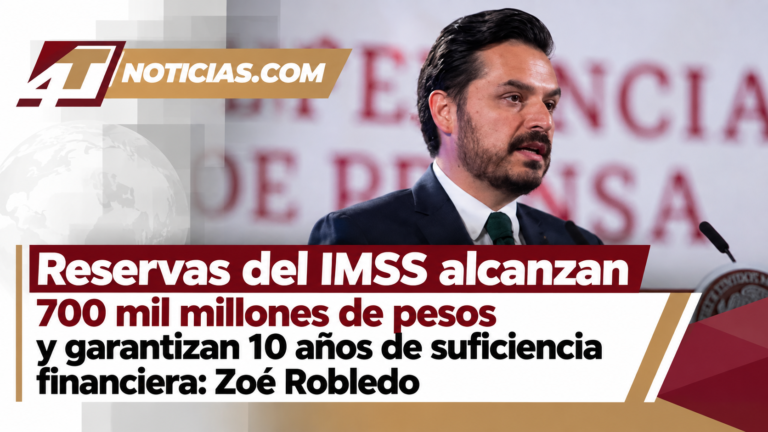 Reservas del IMSS alcanzan 700 mil millones de pesos y garantizan 10 años de suficiencia financiera: Zoé Robledo