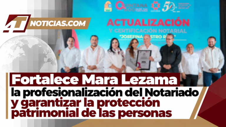 Fortalece Mara Lezama la profesionalización del Notariado y garantizar la protección patrimonial de las personas