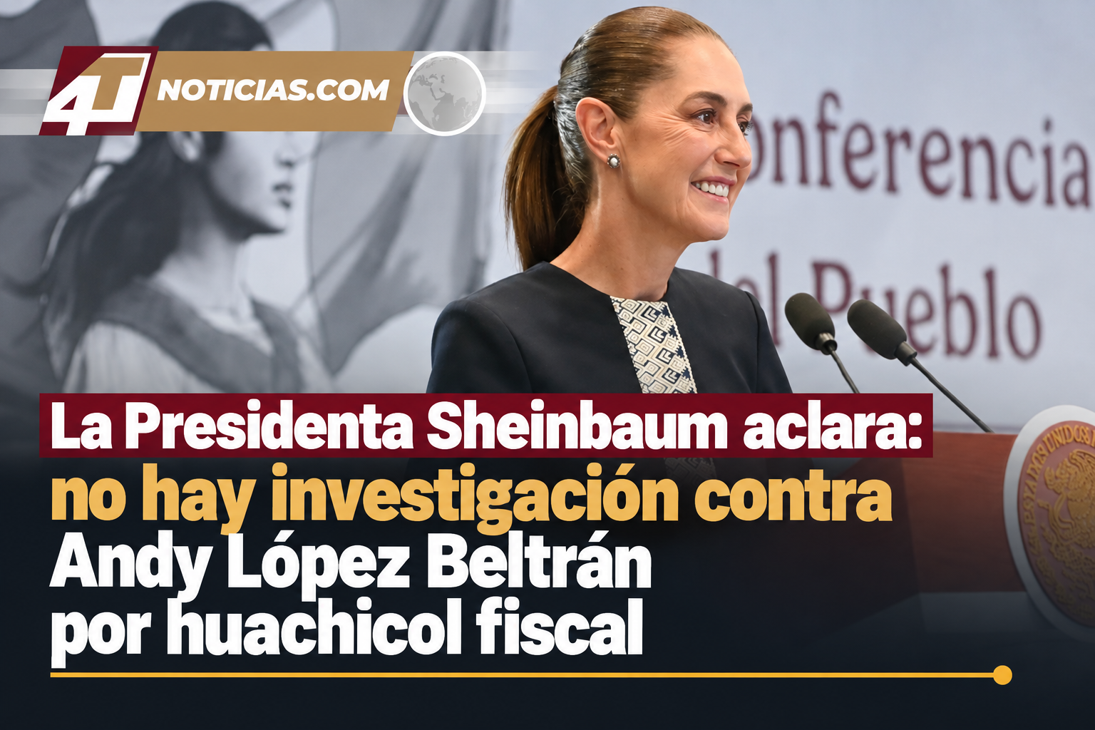 La Presidenta Sheinbaum aclara: no hay investigación contra Andy López Beltrán por huachicol fiscal
