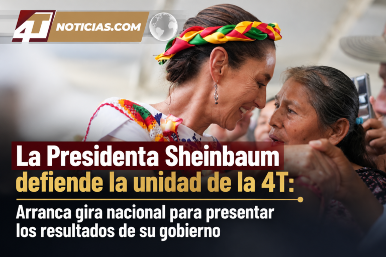 La Presidenta Sheinbaum defiende la unidad de la 4T: Arranca gira nacional para presentar los resultados de su gobierno