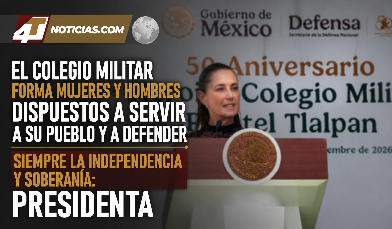 El Colegio Militar forma mujeres y hombres dispuestos a servir a su pueblo y a defender siempre la independencia y soberanía: presidenta