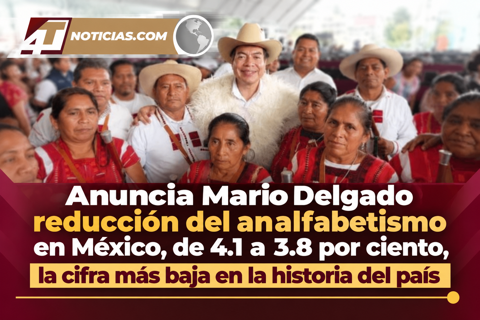 Anuncia Mario Delgado reducción del analfabetismo en México, de 4.1 a 3.8 por ciento, la cifra más baja en la historia del país